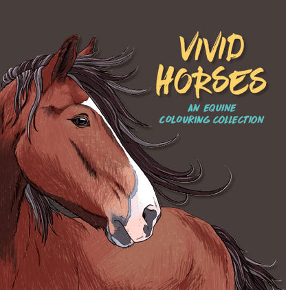 Vivid Horses: An Equine Colouring Collection